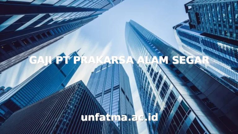 GAJI PT PRAKARSA ALAM SEGAR