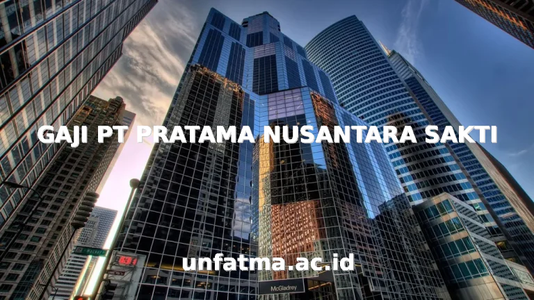 GAJI PT PRATAMA NUSANTARA SAKTI