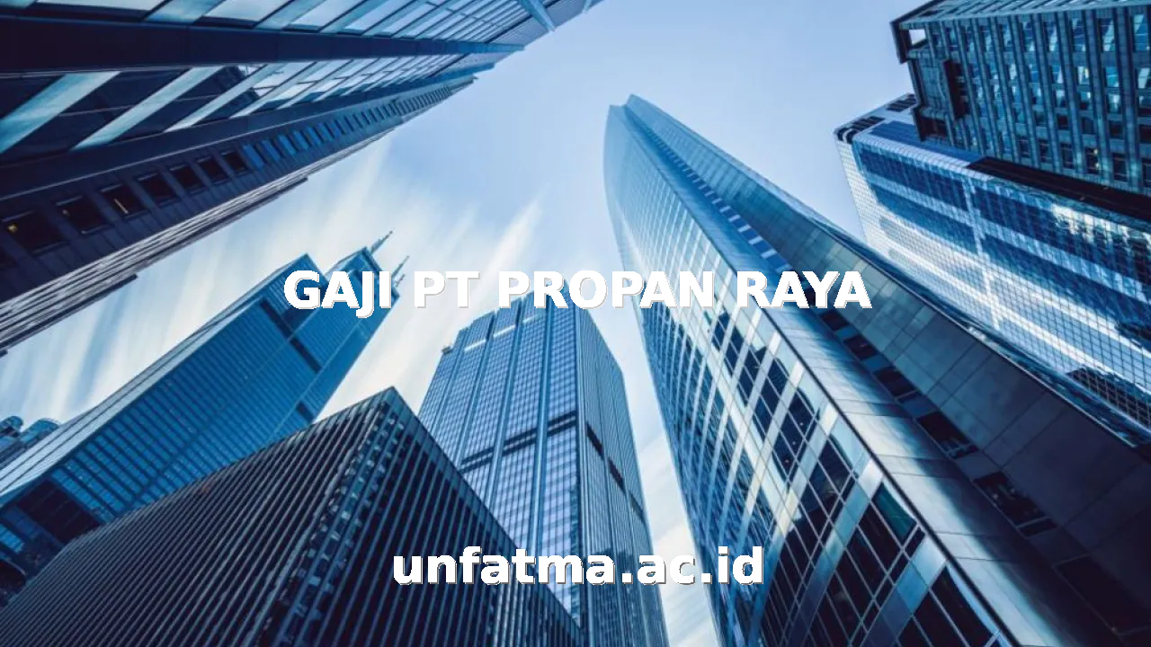 GAJI PT PROPAN RAYA