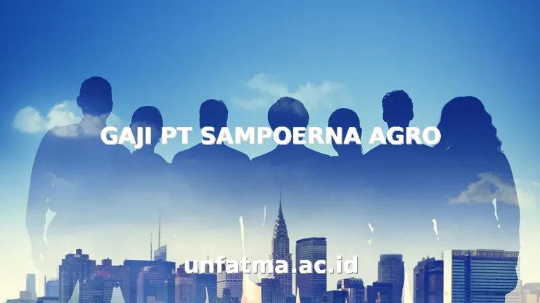GAJI PT SAMPOERNA AGRO