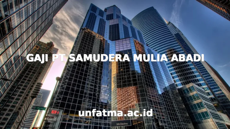 GAJI PT SAMUDERA MULIA ABADI