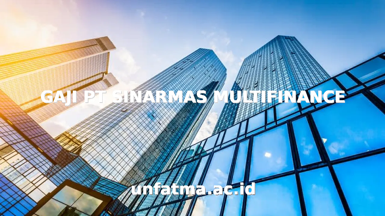 GAJI PT SINARMAS MULTIFINANCE