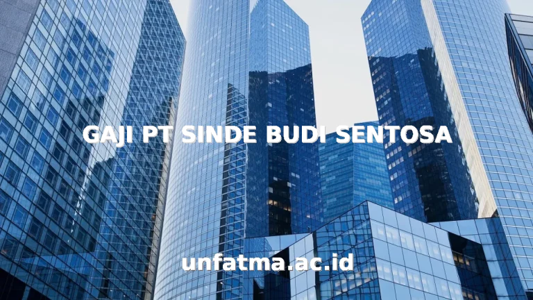 GAJI PT SINDE BUDI SENTOSA