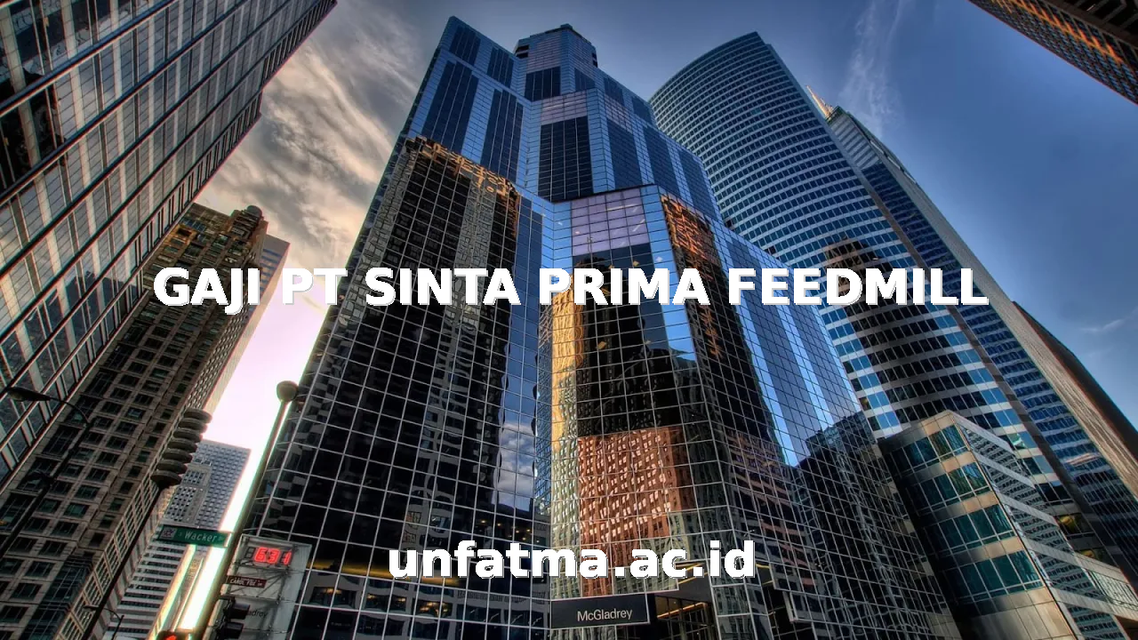 GAJI PT SINTA PRIMA FEEDMILL