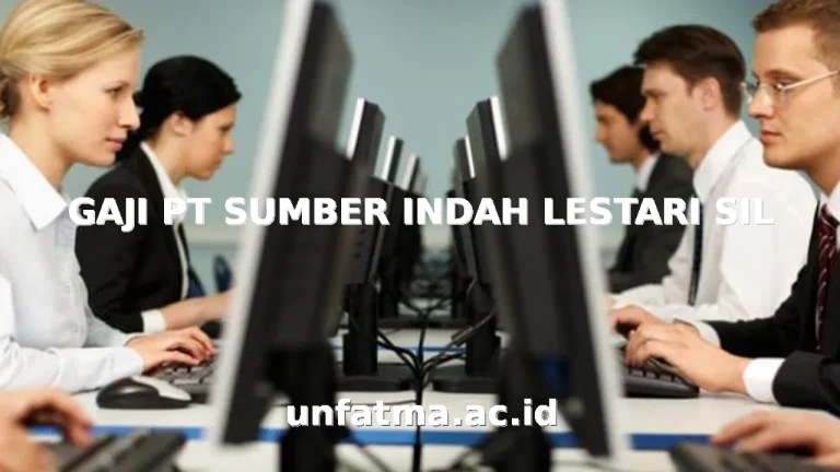 GAJI PT SUMBER INDAH LESTARI SIL