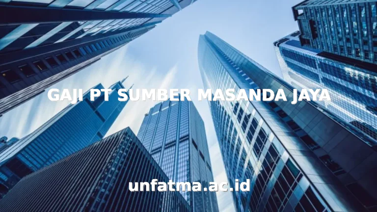 GAJI PT SUMBER MASANDA JAYA