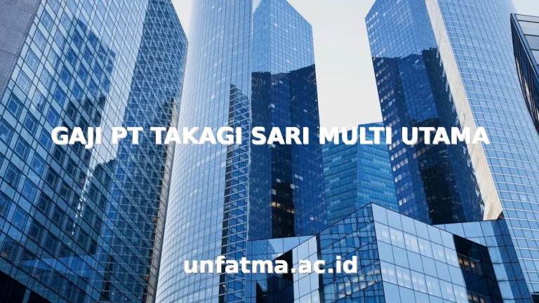 GAJI PT TAKAGI SARI MULTI UTAMA