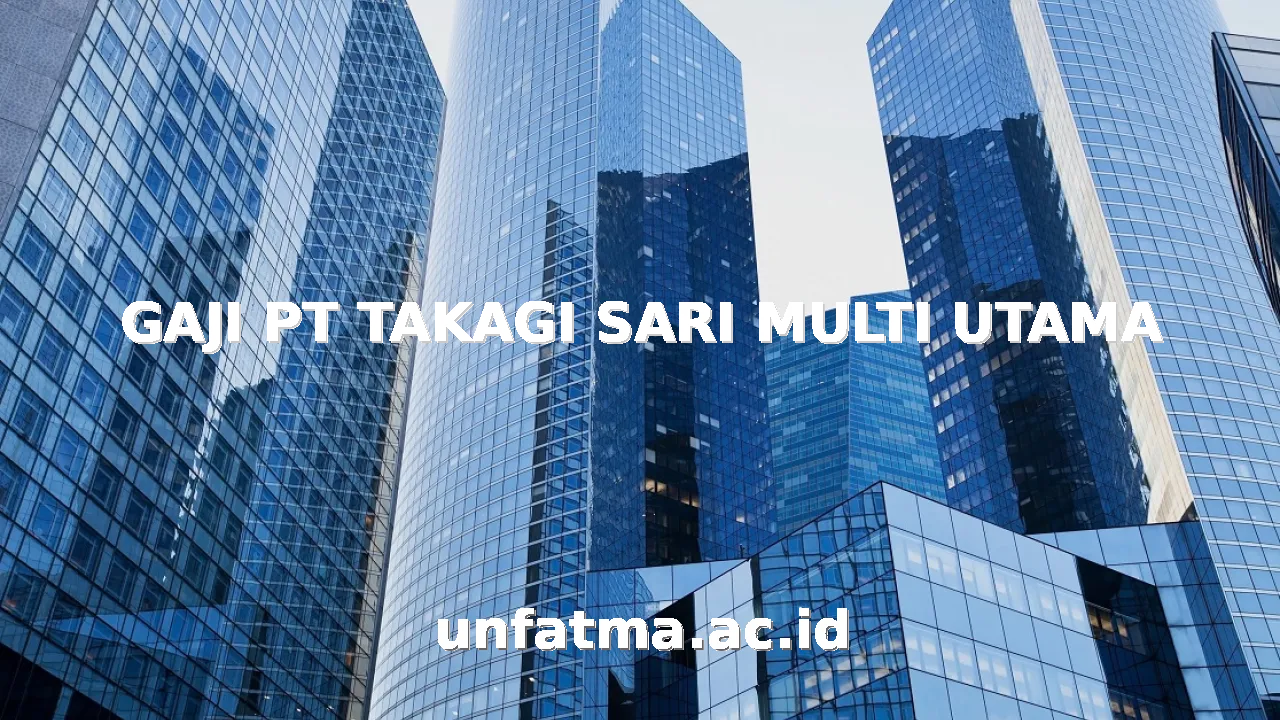 GAJI PT TAKAGI SARI MULTI UTAMA