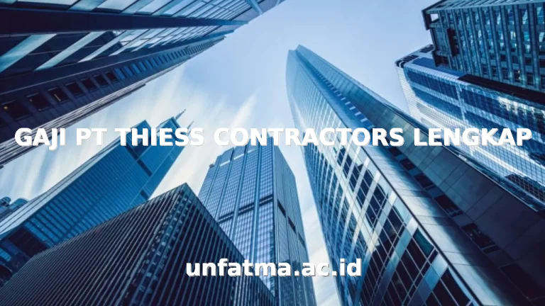 GAJI PT THIESS CONTRACTORS LENGKAP