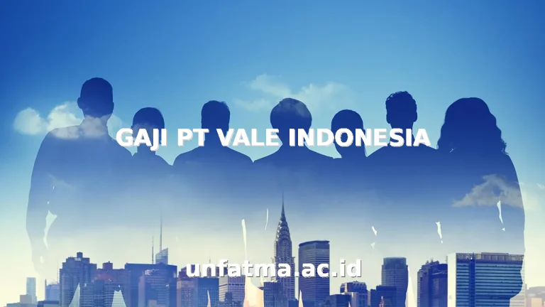 GAJI PT VALE INDONESIA
