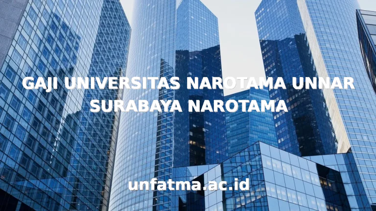 GAJI UNIVERSITAS NAROTAMA UNNAR SURABAYA NAROTAMA