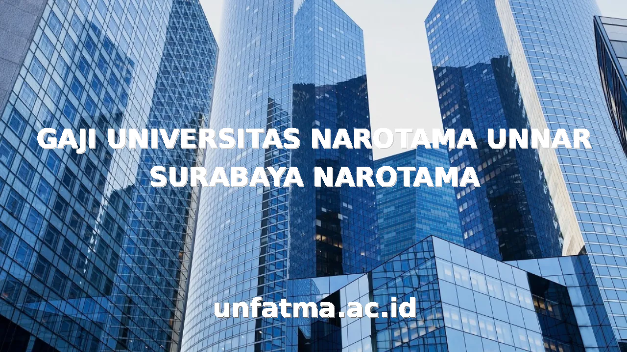 GAJI UNIVERSITAS NAROTAMA UNNAR SURABAYA NAROTAMA