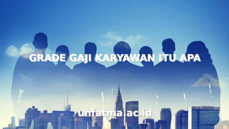 GRADE GAJI KARYAWAN ITU APA