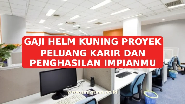 GAJI HELM KUNING PROYEK PELUANG KARIR DAN PENGHASILAN IMPIANMU