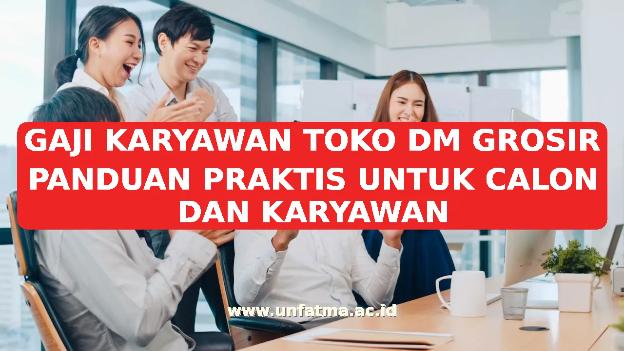 GAJI KARYAWAN TOKO DM GROSIR PANDUAN PRAKTIS UNTUK CALON DAN KARYAWAN