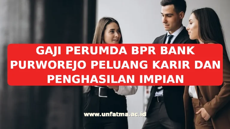 GAJI PERUMDA BPR BANK PURWOREJO PELUANG KARIR DAN PENGHASILAN IMPIAN