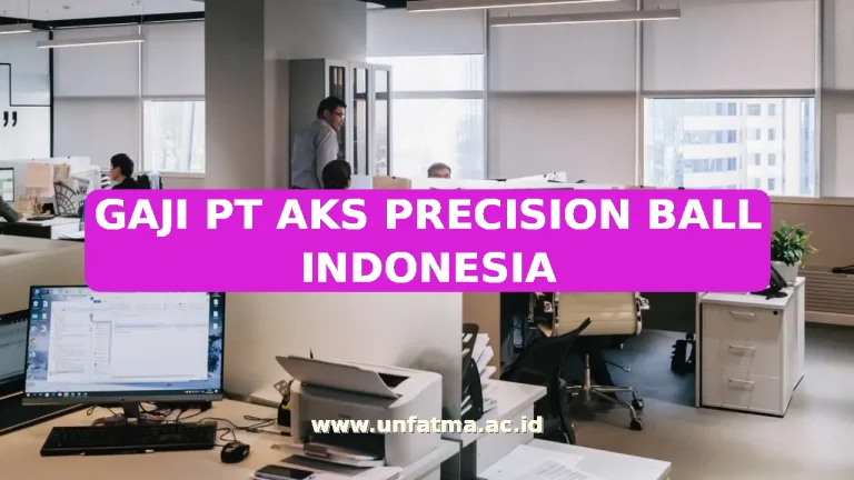 GAJI PT AKS PRECISION BALL INDONESIA
