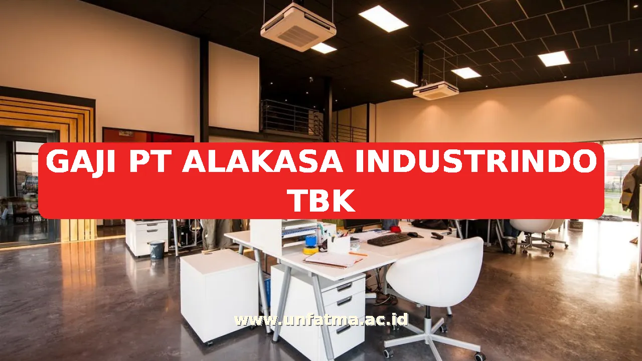 GAJI PT ALAKASA INDUSTRINDO TBK