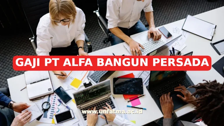 GAJI PT ALFA BANGUN PERSADA