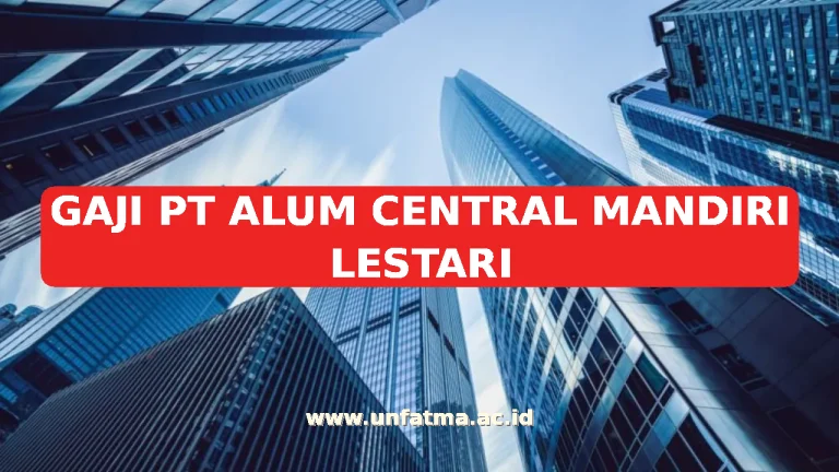 GAJI PT ALUM CENTRAL MANDIRI LESTARI