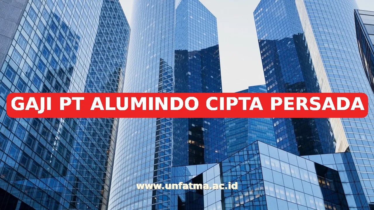 GAJI PT ALUMINDO CIPTA PERSADA