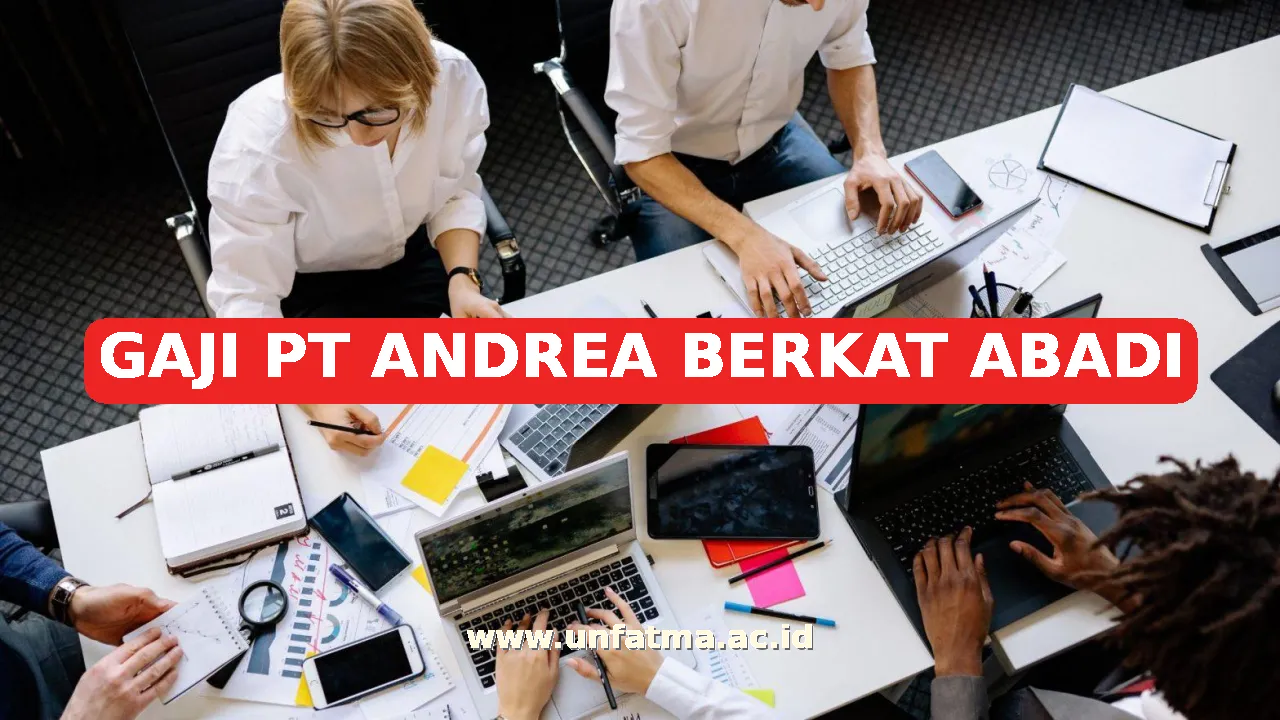 GAJI PT ANDREA BERKAT ABADI