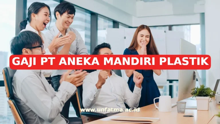 GAJI PT ANEKA MANDIRI PLASTIK