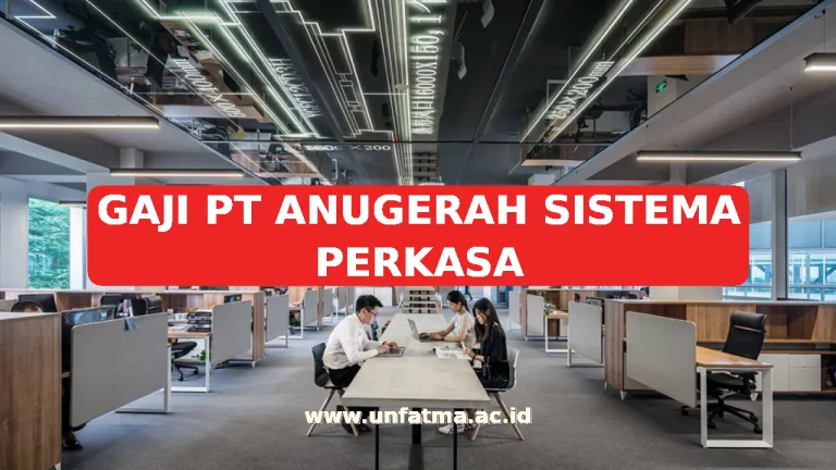 GAJI PT ANUGERAH SISTEMA PERKASA