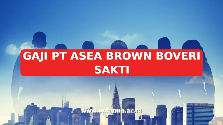 GAJI PT ASEA BROWN BOVERI SAKTI