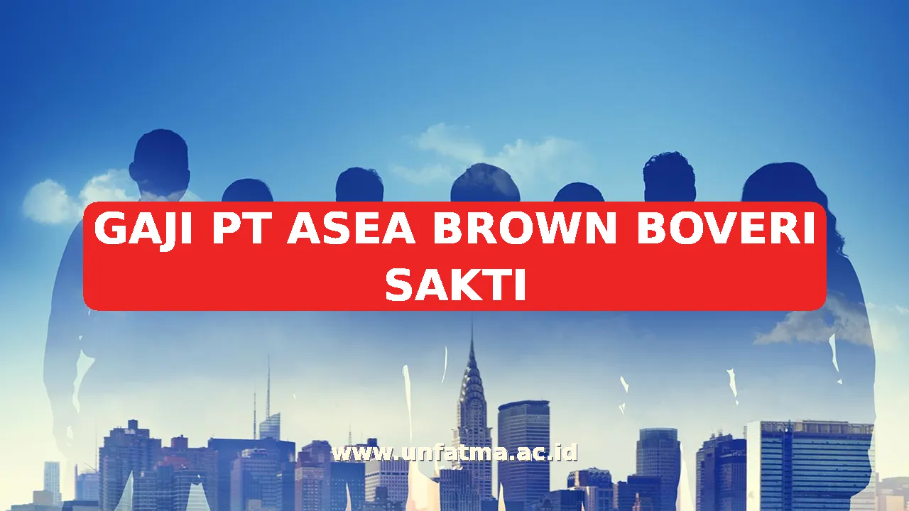 GAJI PT ASEA BROWN BOVERI SAKTI
