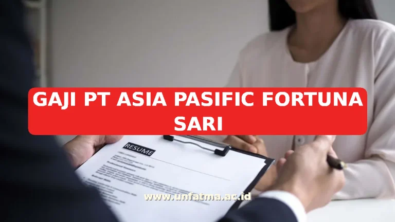 GAJI PT ASIA PASIFIC FORTUNA SARI