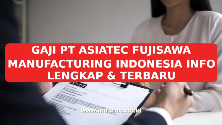 GAJI PT ASIATEC FUJISAWA MANUFACTURING INDONESIA INFO LENGKAP & TERBARU
