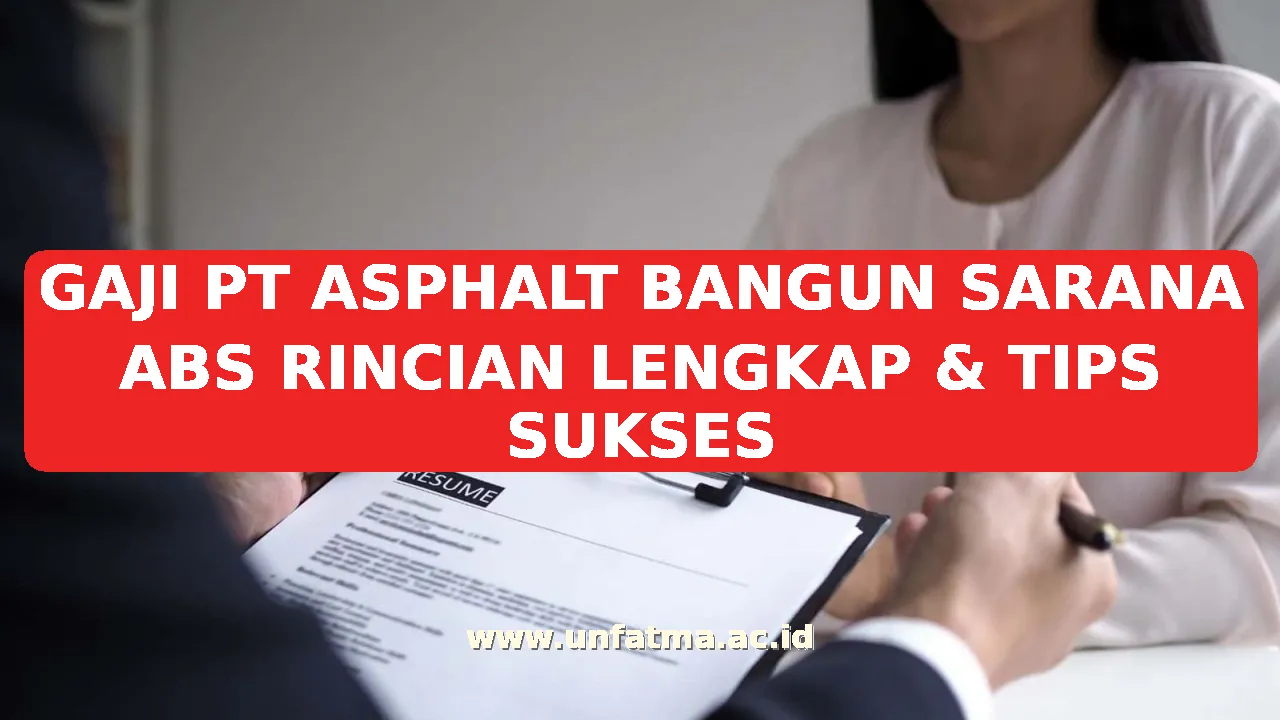 GAJI PT ASPHALT BANGUN SARANA ABS RINCIAN LENGKAP & TIPS SUKSES