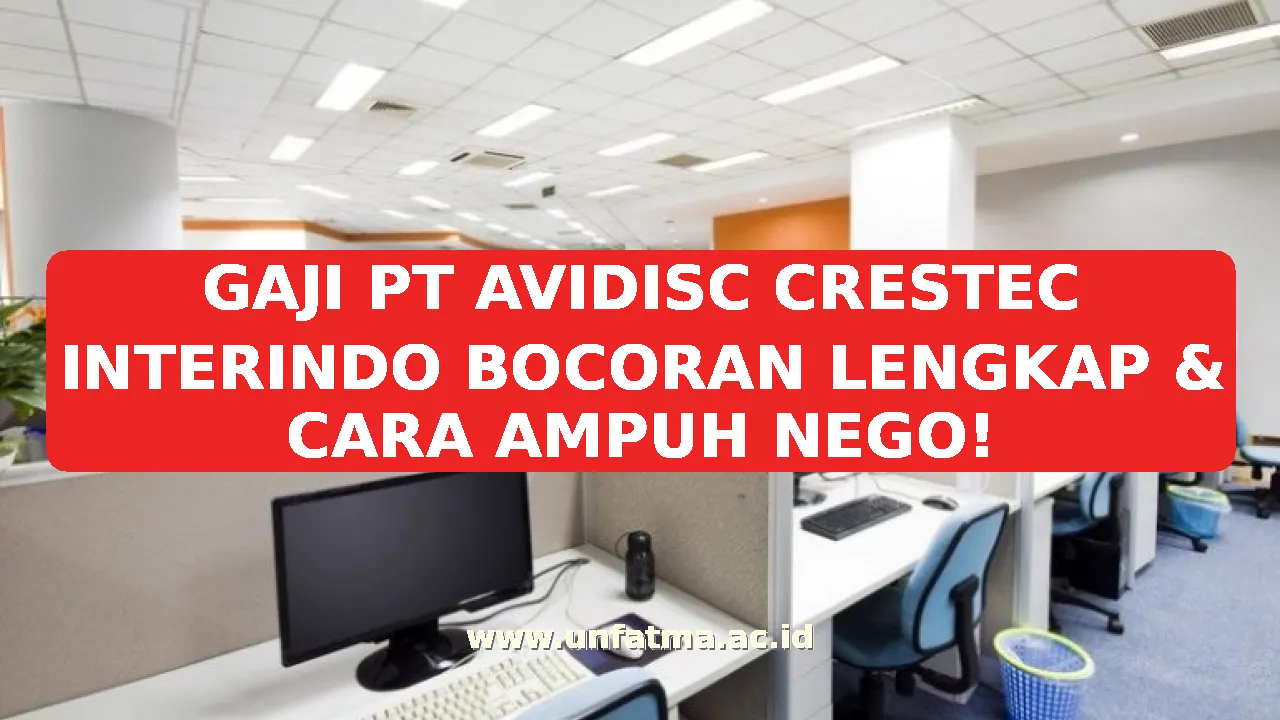 GAJI PT AVIDISC CRESTEC INTERINDO BOCORAN LENGKAP & CARA AMPUH NEGO!