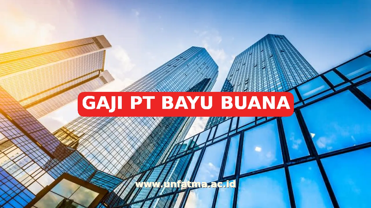 GAJI PT BAYU BUANA