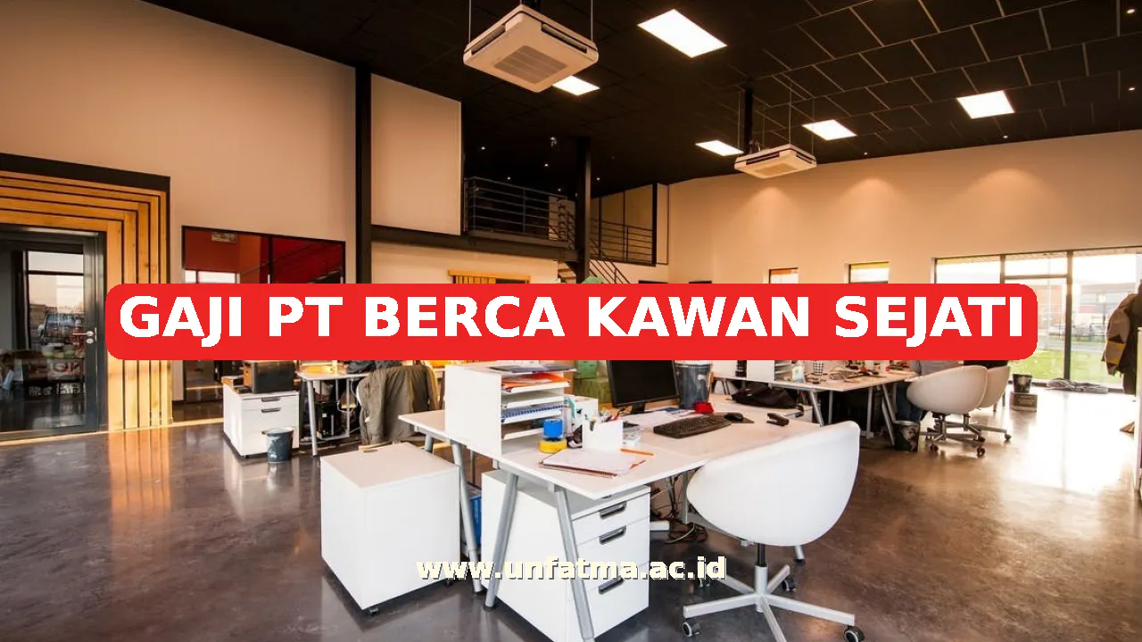 GAJI PT BERCA KAWAN SEJATI