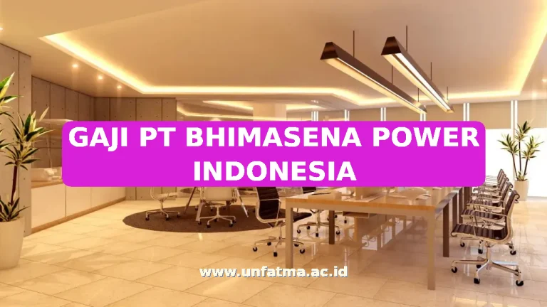 GAJI PT BHIMASENA POWER INDONESIA