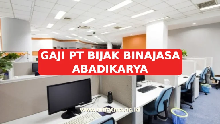 GAJI PT BIJAK BINAJASA ABADIKARYA