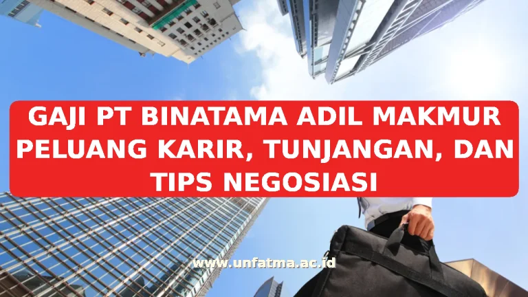GAJI PT BINATAMA ADIL MAKMUR PELUANG KARIR, TUNJANGAN, DAN TIPS NEGOSIASI