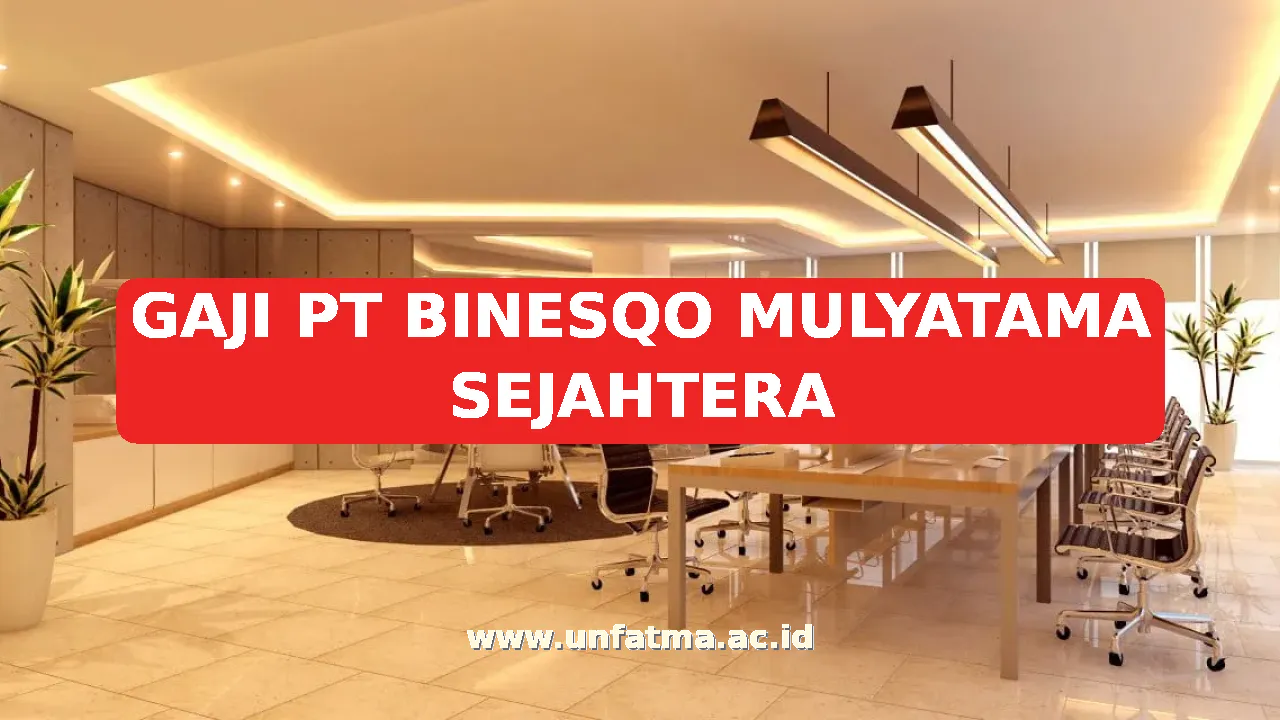GAJI PT BINESQO MULYATAMA SEJAHTERA