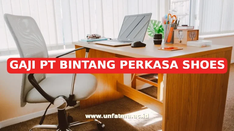 GAJI PT BINTANG PERKASA SHOES