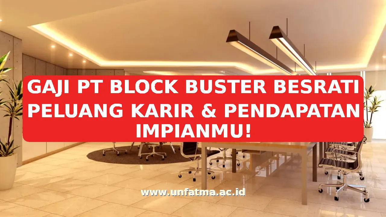 GAJI PT BLOCK BUSTER BESRATI PELUANG KARIR & PENDAPATAN IMPIANMU!