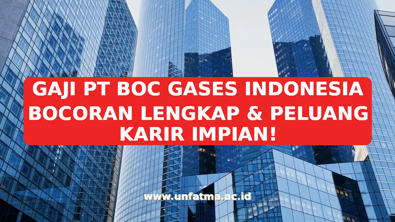GAJI PT BOC GASES INDONESIA BOCORAN LENGKAP & PELUANG KARIR IMPIAN!