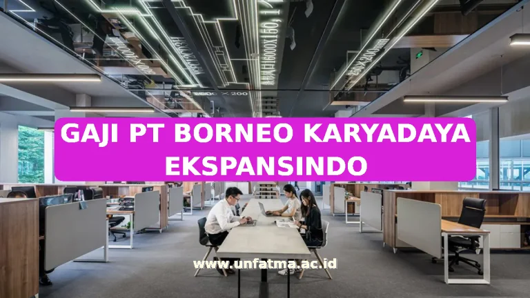 GAJI PT BORNEO KARYADAYA EKSPANSINDO