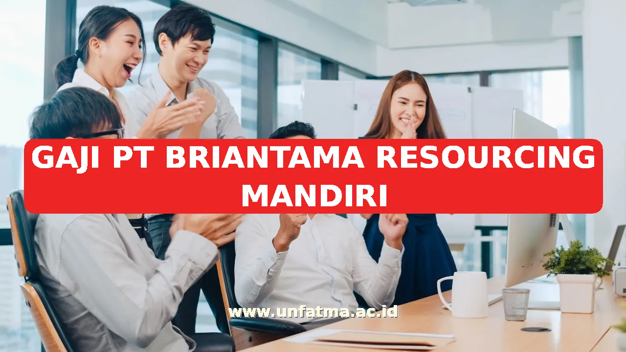 GAJI PT BRIANTAMA RESOURCING MANDIRI