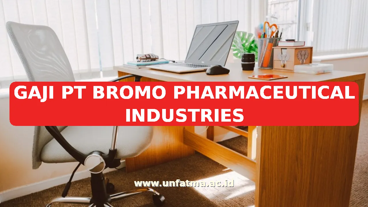 GAJI PT BROMO PHARMACEUTICAL INDUSTRIES