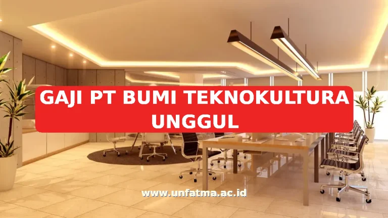GAJI PT BUMI TEKNOKULTURA UNGGUL