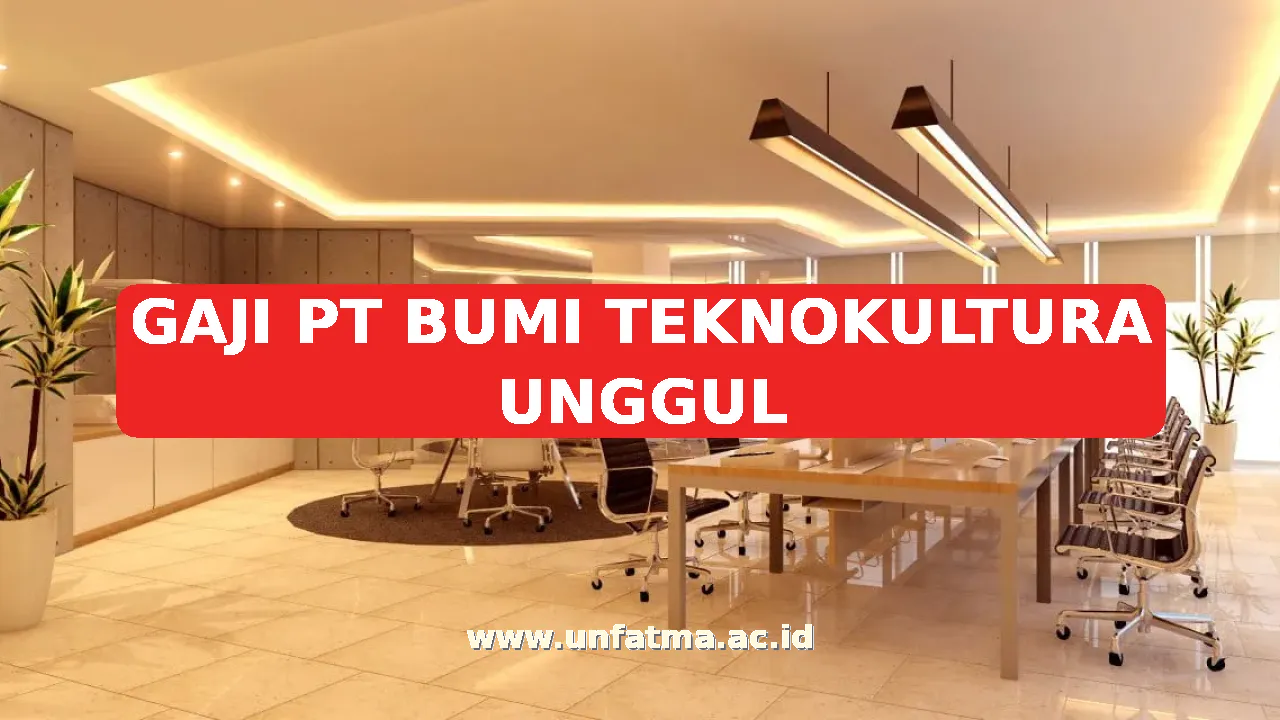 GAJI PT BUMI TEKNOKULTURA UNGGUL