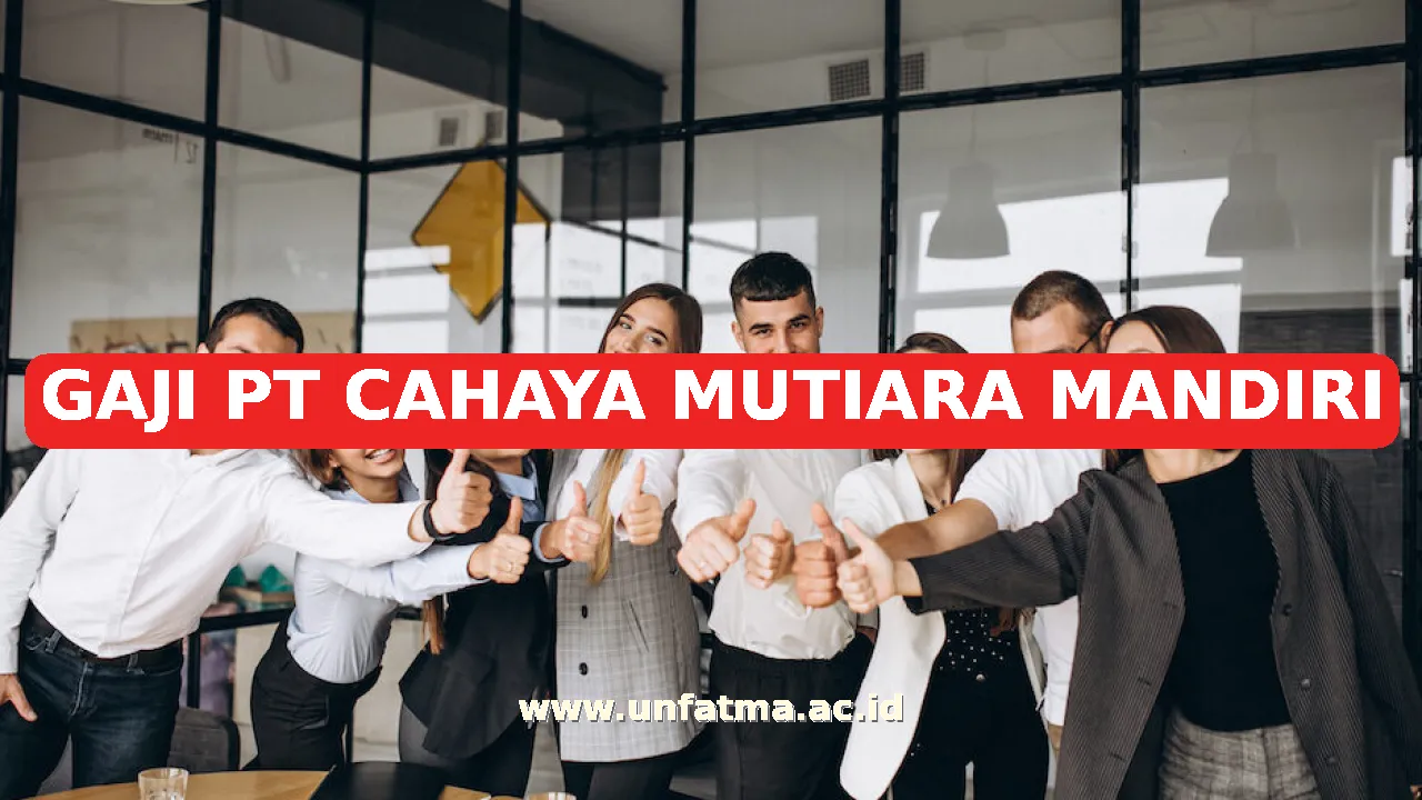 GAJI PT CAHAYA MUTIARA MANDIRI