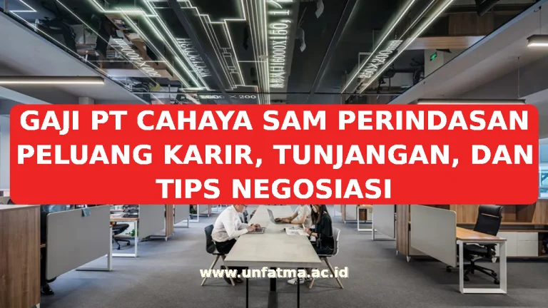 GAJI PT CAHAYA SAM PERINDASAN PELUANG KARIR, TUNJANGAN, DAN TIPS NEGOSIASI